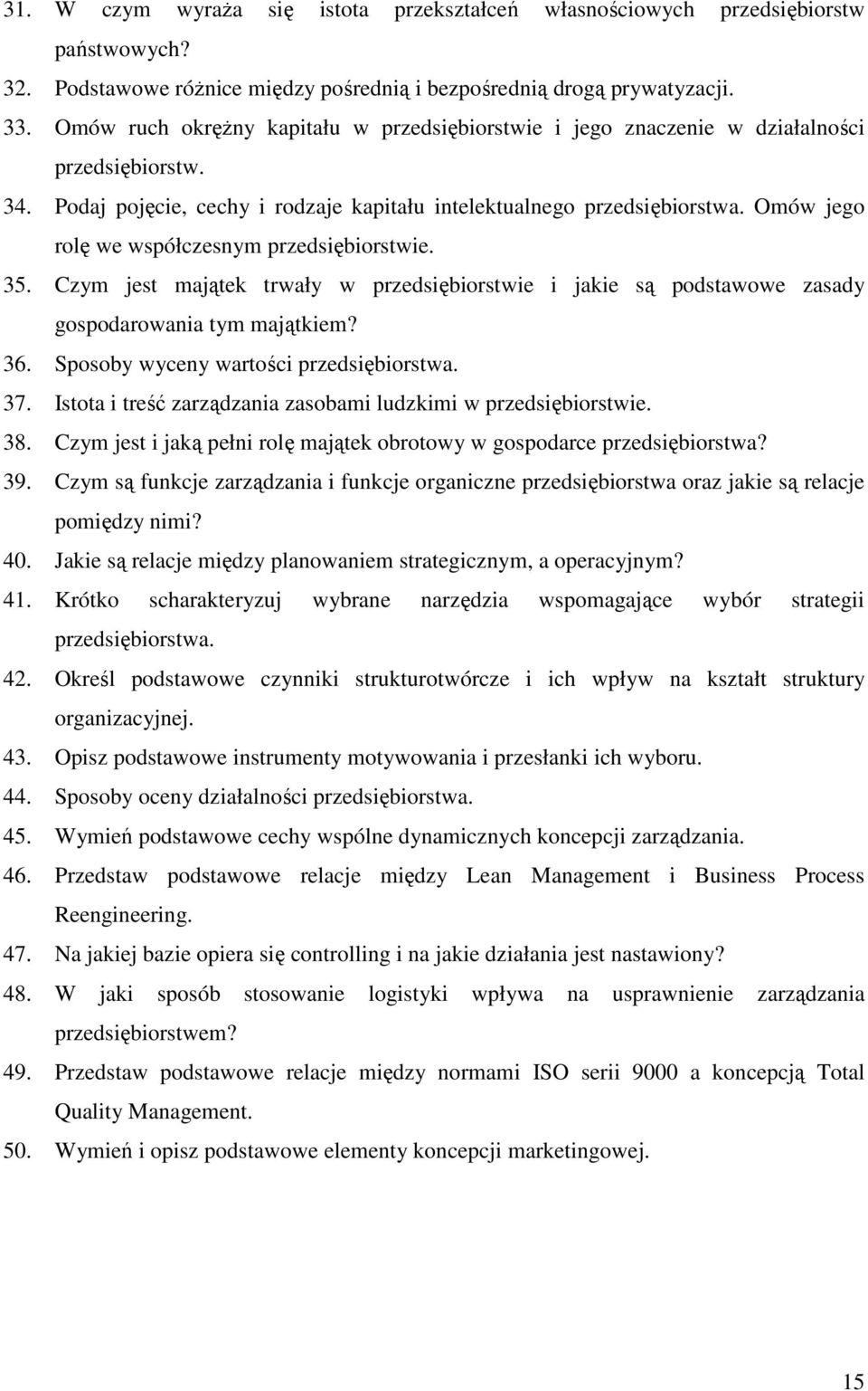 Omów jego rolę we współczesnym przedsiębiorstwie. 35. Czym jest majątek trwały w przedsiębiorstwie i jakie są podstawowe zasady gospodarowania tym majątkiem? 36.