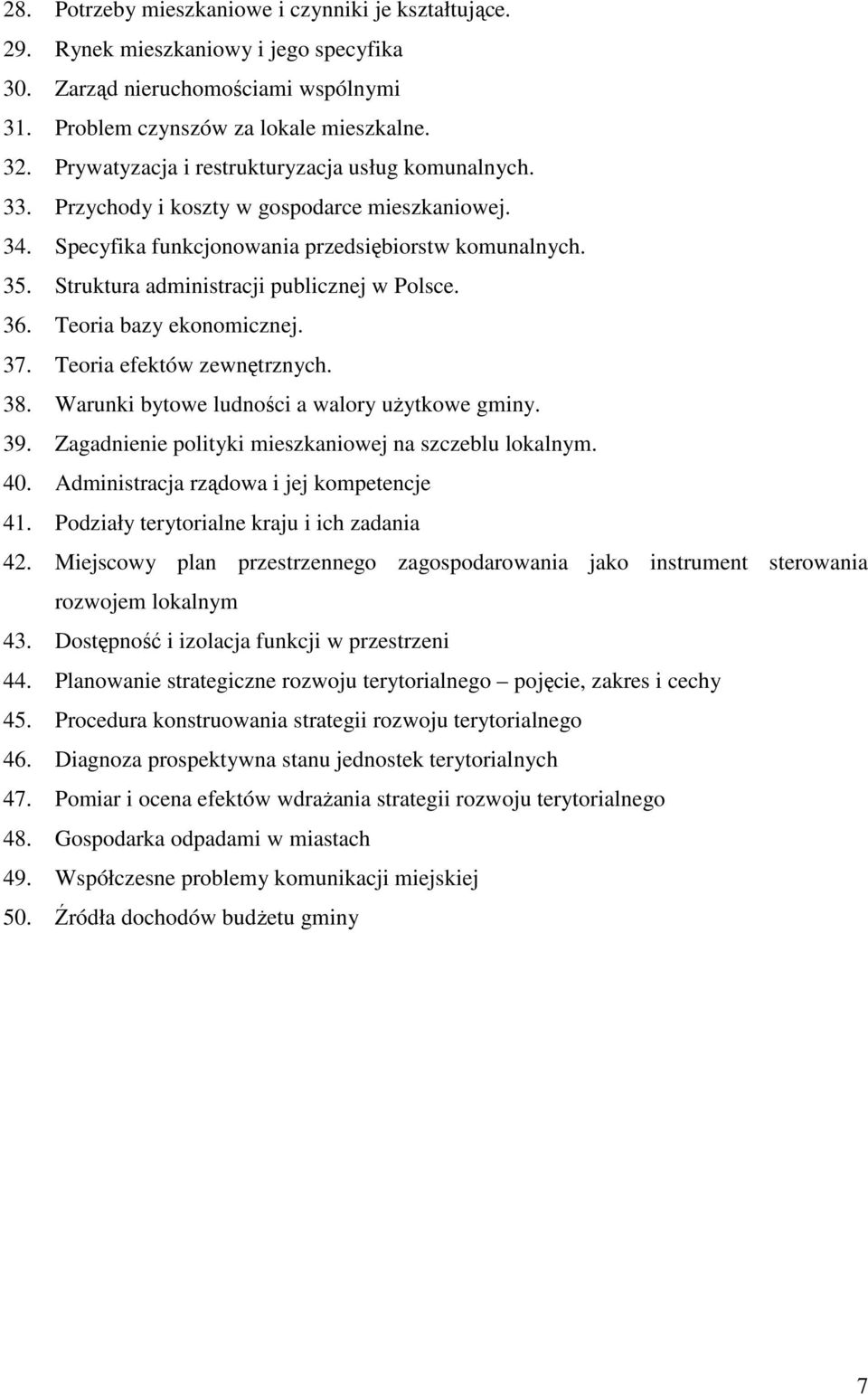 Struktura administracji publicznej w Polsce. 36. Teoria bazy ekonomicznej. 37. Teoria efektów zewnętrznych. 38. Warunki bytowe ludności a walory uŝytkowe gminy. 39.