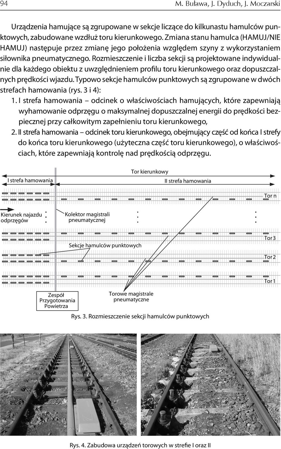 Rozmieszczenie i liczba sekcji są projektowane indywidualnie dla każdego obiektu z uwzględnieniem profilu toru kierunkowego oraz dopuszczalnych prędkości wjazdu.