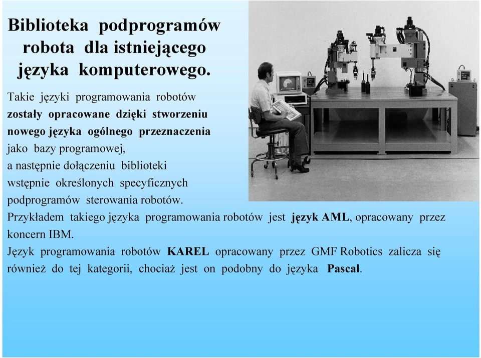 następnie dołączeniu biblioteki wstępnie określonych specyficznych podprogramów sterowania robotów.