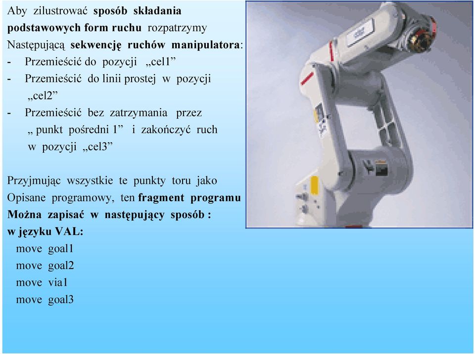 punkt pośredni 1 i zakończyć ruch w pozycji cel3 Przyjmując wszystkie te punkty toru jako Opisane programowy,