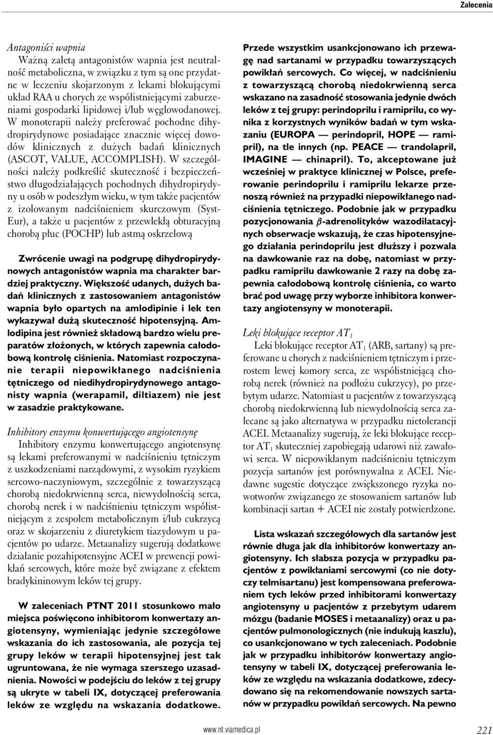 W monoterapii należy preferować pochodne dihydropirydynowe posiadające znacznie więcej dowodów klinicznych z dużych badań klinicznych (ASCOT, VALUE, ACCOMPLISH).