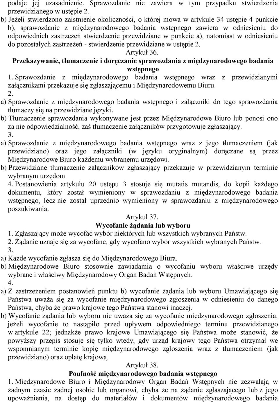 międzynarodowego badania wstępnego zawiera w odniesieniu do odpowiednich zastrzeżeń stwierdzenie przewidziane w punkcie a), natomiast w odniesieniu do pozostałych zastrzeżeń - stwierdzenie