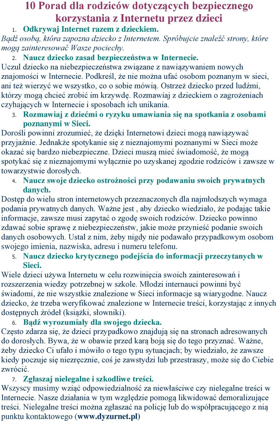 Uczul dziecko na niebezpieczeństwa związane z nawiązywaniem nowych znajomości w Internecie. Podkreśl, że nie można ufać osobom poznanym w sieci, ani też wierzyć we wszystko, co o sobie mówią.