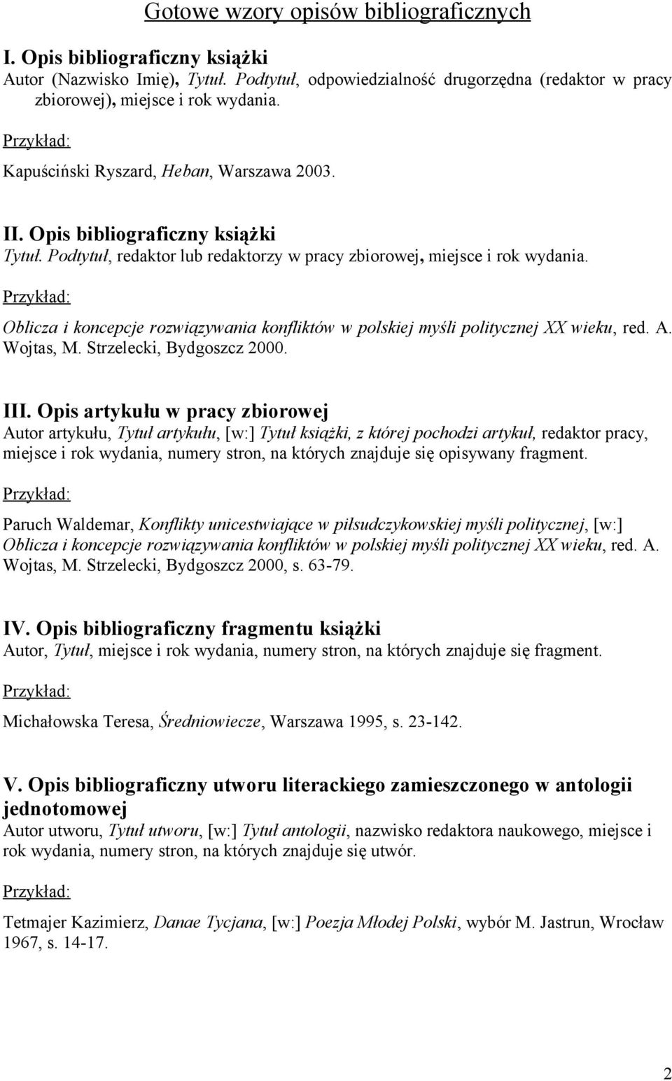 Oblicza i koncepcje rozwiązywania konfliktów w polskiej myśli politycznej XX wieku, red. A. Wojtas, M. Strzelecki, Bydgoszcz 2000. III.