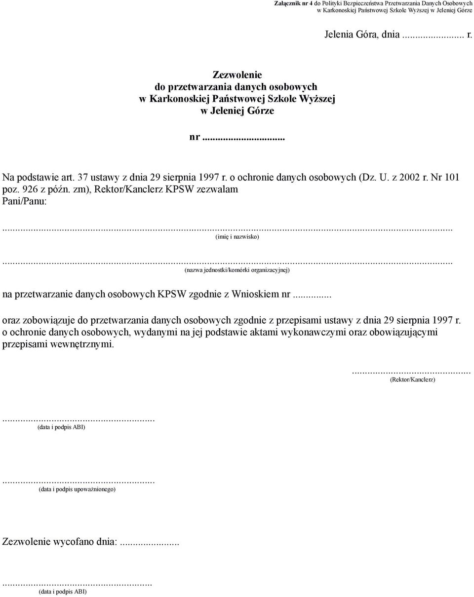 z 2002 r. Nr 101 poz. 926 z późn. zm), Rektor/Kanclerz KPSW zezwalam Pani/Panu:... (imię i nazwisko).