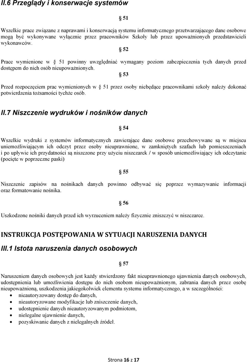 53 Przed rozpoczęciem prac wymienionych w 51 przez osoby niebędące pracownikami należy dokonać potwierdzenia tożsamości tychże osób. II.