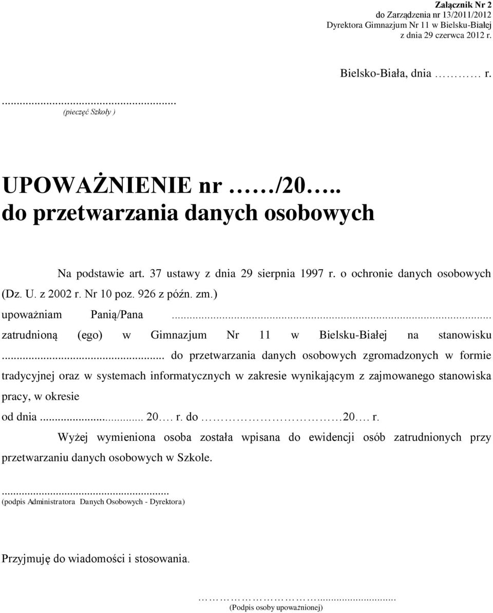 .. zatrudnioną (ego) w Gimnazjum Nr 11 w Bielsku-Białej na stanowisku.