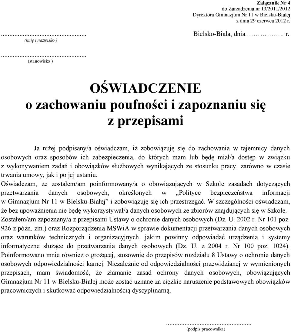 zabezpieczenia, do których mam lub będę miał/a dostęp w związku z wykonywaniem zadań i obowiązków służbowych wynikających ze stosunku pracy, zarówno w czasie trwania umowy, jak i po jej ustaniu.