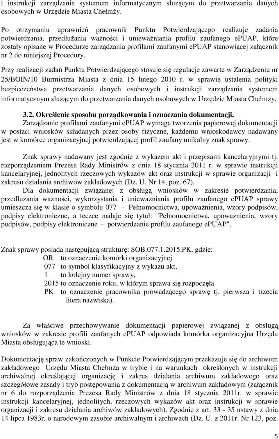 zarządzania profilami zaufanymi epuap stanowiącej załącznik nr 2 do niniejszej Procedury.