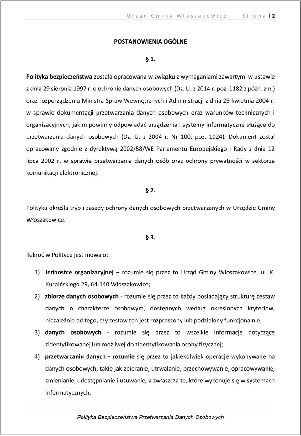 w sprawie dokumentacji przetwarzania danych osobowych oraz warunków technicznych i organizacyjnych, jakim powinny odpowiadać urządzenia i systemy informatyczne służące do przetwarzania danych