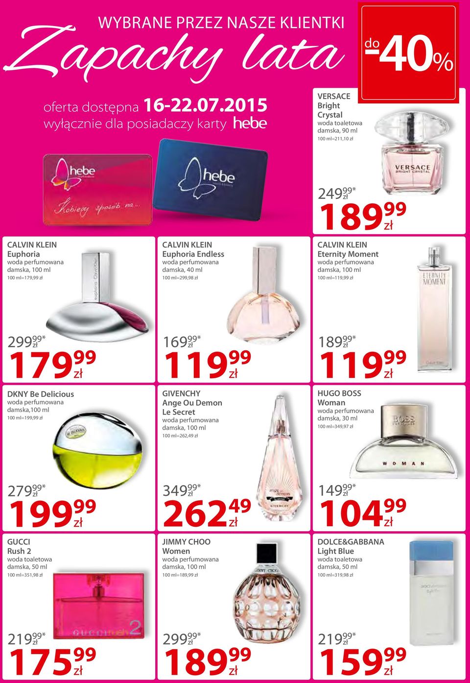 damska, 40 ml =299,98 24* 18 CALVIN KLEIN Eternity Moment damska, =119,99 29* 17 DKNY Be Delicious damska, =199,99 16* 11 GIVENCHY Ange Ou Demon Le