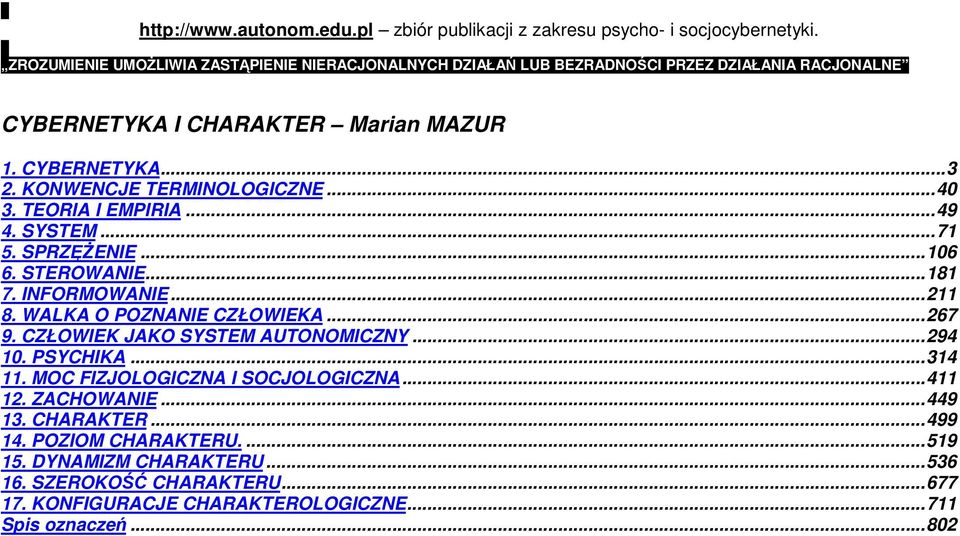 KONWENCJE TERMINOLOGICZNE...40 3. TEORIA I EMPIRIA...49 4. SYSTEM...71 5. SPRZĘśENIE...106 6. STEROWANIE...181 7. INFORMOWANIE...211 8. WALKA O POZNANIE CZŁOWIEKA...267 9.