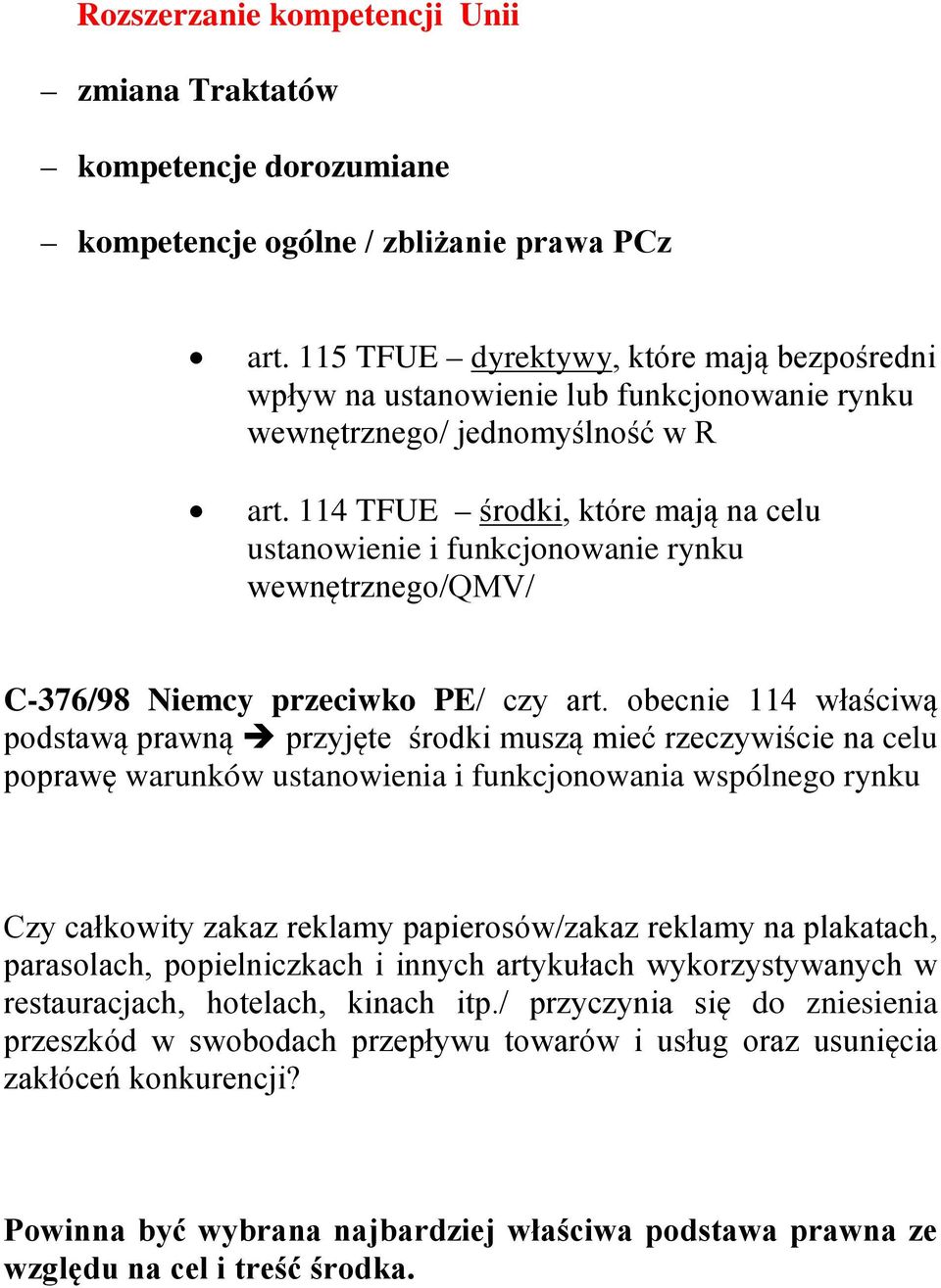 114 TFUE środki, które mają na celu ustanowienie i funkcjonowanie rynku wewnętrznego/qmv/ C-376/98 Niemcy przeciwko PE/ czy art.