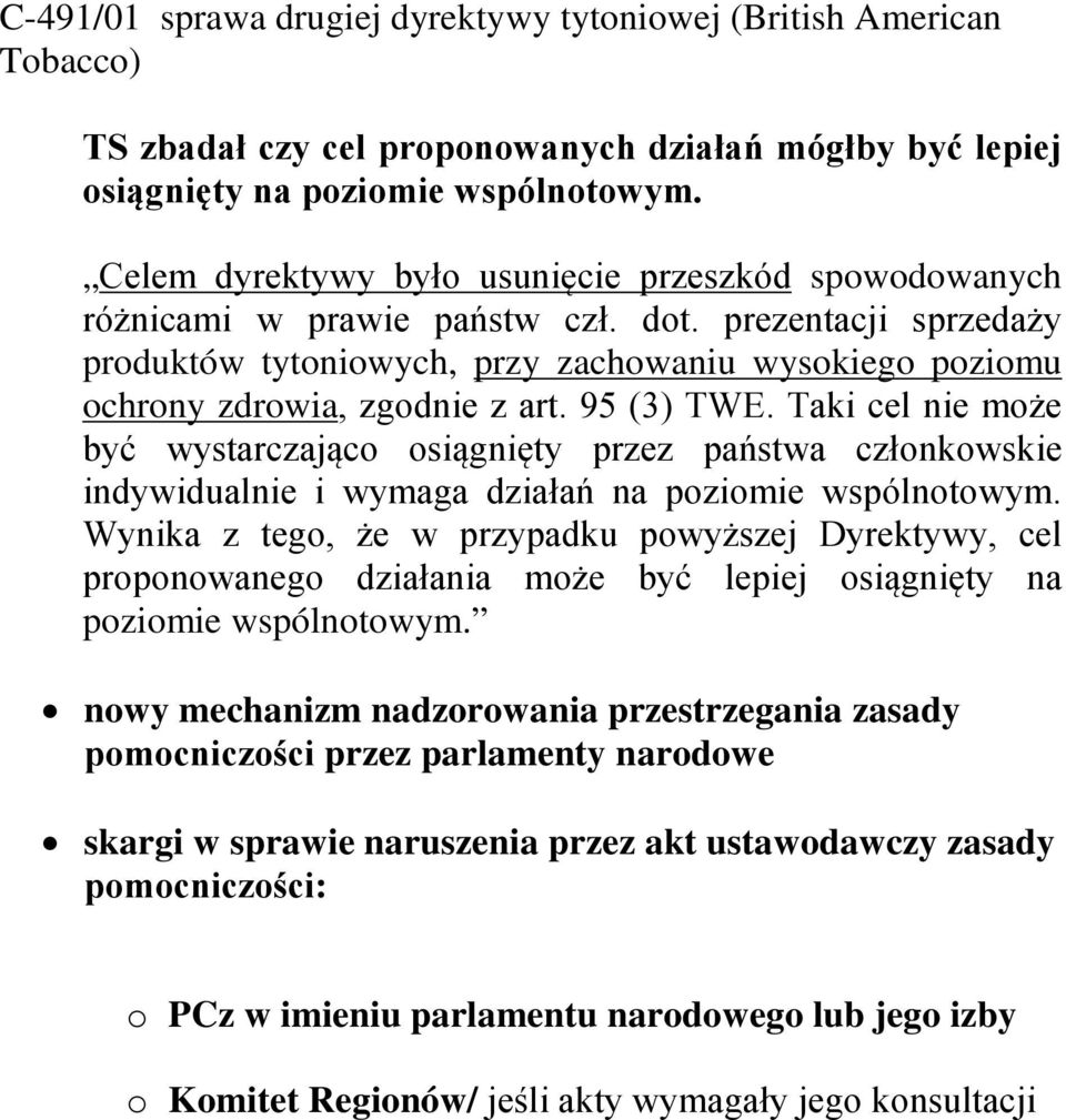 prezentacji sprzedaży produktów tytoniowych, przy zachowaniu wysokiego poziomu ochrony zdrowia, zgodnie z art. 95 (3) TWE.