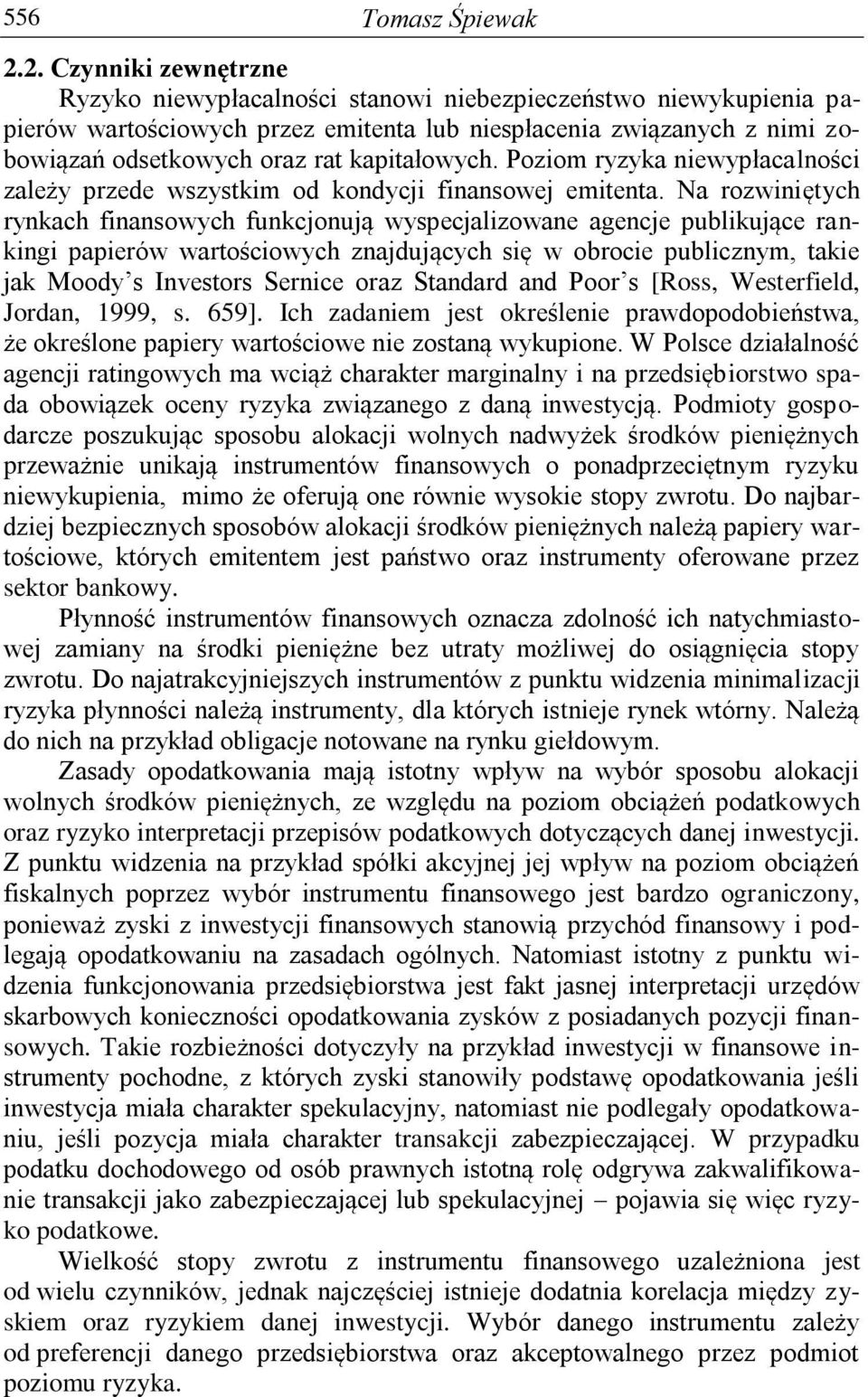 kapitałowych. Poziom ryzyka niewypłacalności zależy przede wszystkim od kondycji finansowej emitenta.