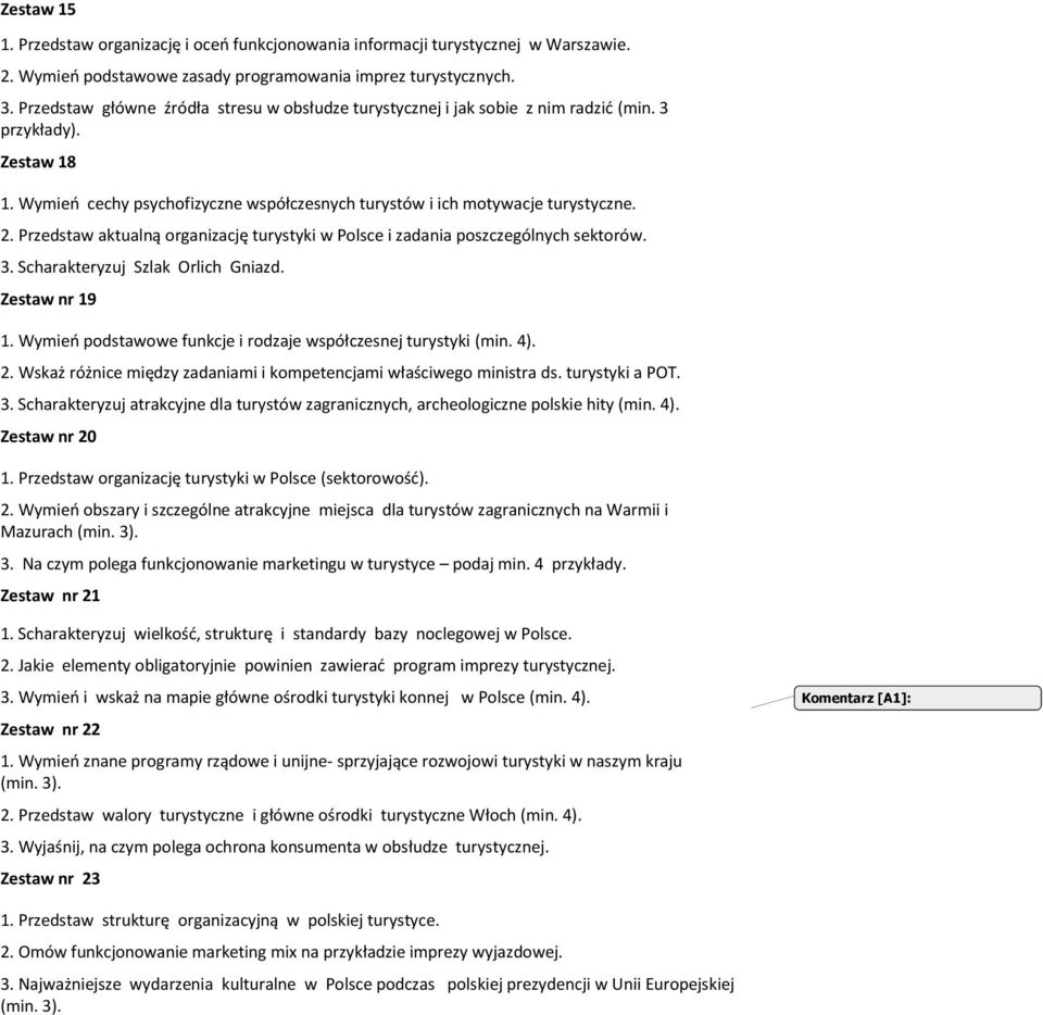 Przedstaw aktualną organizację turystyki w Polsce i zadania poszczególnych sektorów. 3. Scharakteryzuj Szlak Orlich Gniazd. Zestaw nr 19 1.