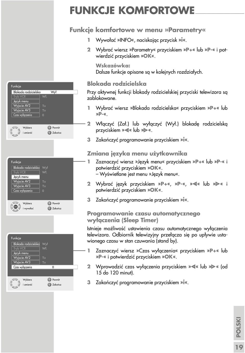 2 Wybrać wiersz»parametry«przyciskiem»p+«lub»p-«i potwierdzić przyciskiem»ok«. Wskazówka: Dalsze funkcje opisane są w kolejnych rozdziałych.