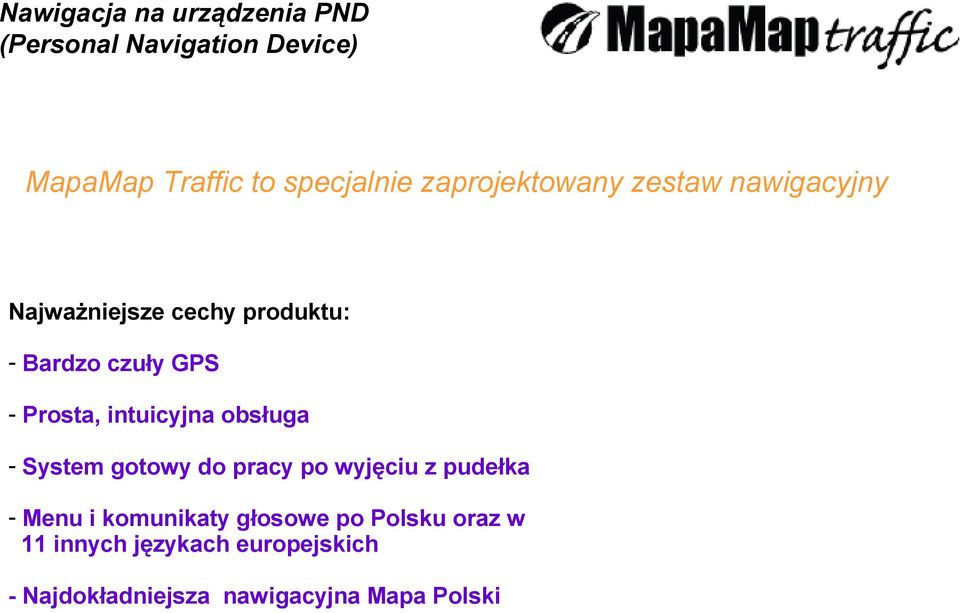 Prosta, intuicyjna obsługa - System gotowy do pracy po wyjęciu z pudełka - Menu i