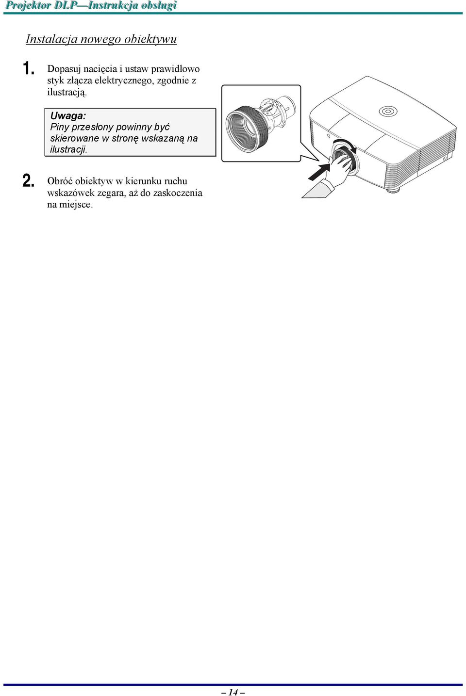 Dopasuj nacięcia i ustaw prawidłowo styk złącza elektrycznego, zgodnie z ilustracją.