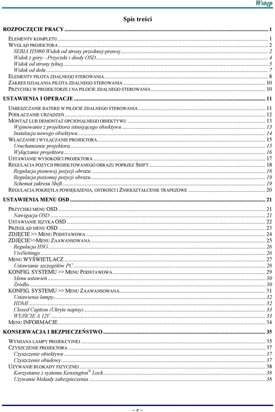 .. 10 USTAWIENIA I OPERACJE... 11 UMIESZCZANIE BATERII W PILOCIE ZDALNEGO STEROWANIA... 11 PODŁĄCZANIE URZĄDZEŃ... 12 MONTAŻ LUB DEMONTAŻ OPCJONALNEGO OBIEKTYWU.