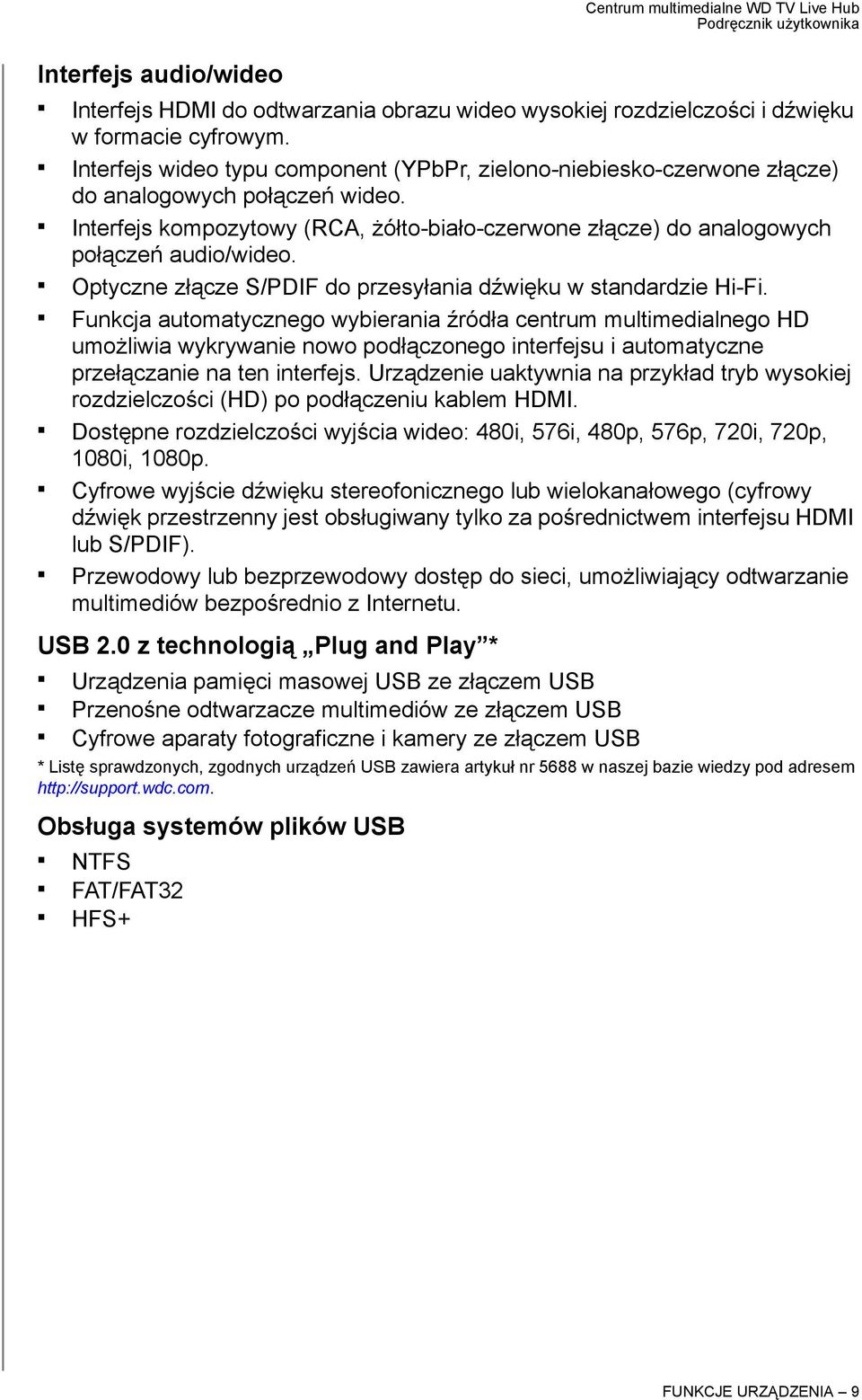 Optyczne złącze S/PDIF do przesyłania dźwięku w standardzie Hi-Fi.