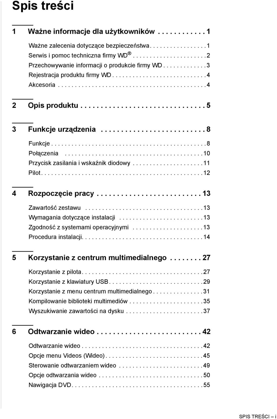 .............................. 5 3 Funkcje urządzenia.......................... 8 Funkcje.............................................. 8 Połączenia......................................... 10 Przycisk zasilania i wskaźnik diodowy.