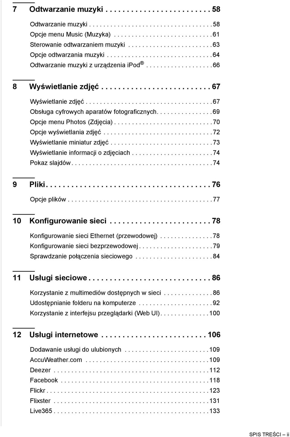 ................................... 67 Obsługa cyfrowych aparatów fotograficznych................ 69 Opcje menu Photos (Zdjęcia)............................ 70 Opcje wyświetlania zdjęć.