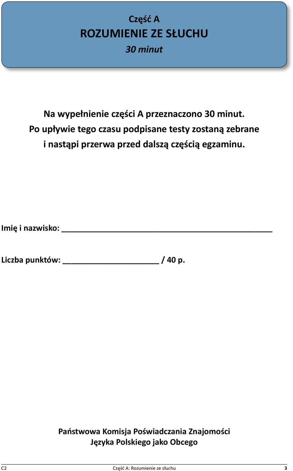 dalszą częścią egzaminu. Imię i nazwisko: Liczba punktów: / 40 p.