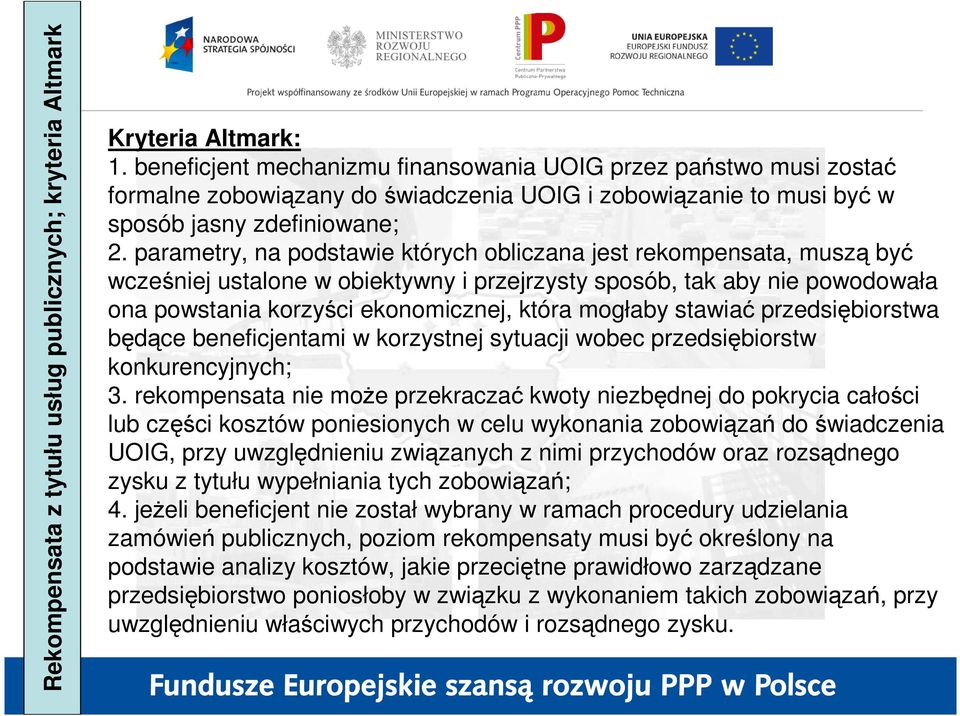 parametry, na podstawie których obliczana jest rekompensata, muszą być wcześniej ustalone w obiektywny i przejrzysty sposób, tak aby nie powodowała ona powstania korzyści ekonomicznej, która mogłaby