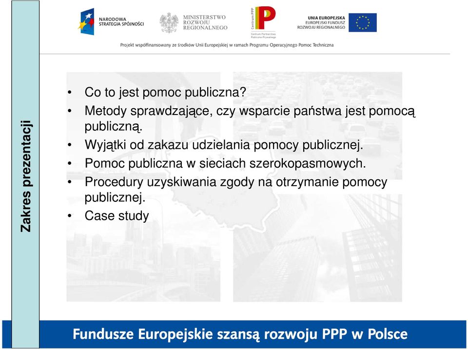 Wyjątki od zakazu udzielania pomocy publicznej.