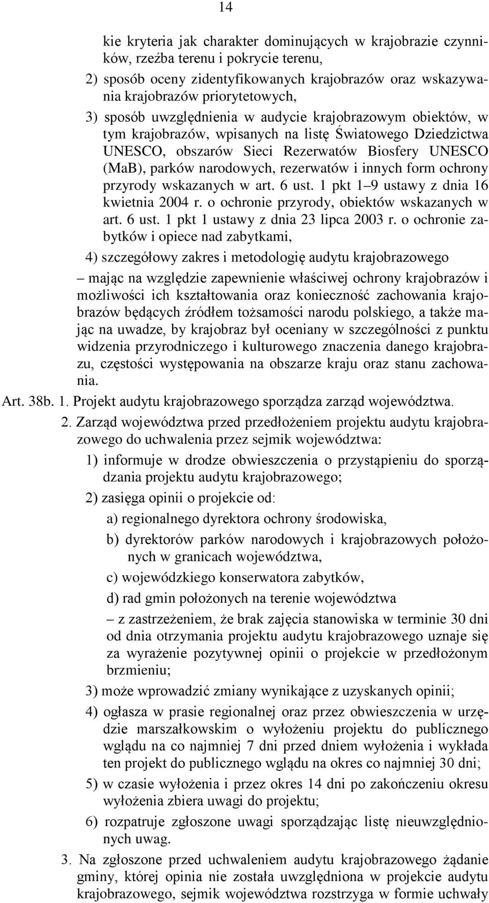 rezerwatów i innych form ochrony przyrody wskazanych w art. 6 ust. 1 pkt 1 9 ustawy z dnia 16 kwietnia 2004 r. o ochronie przyrody, obiektów wskazanych w art. 6 ust. 1 pkt 1 ustawy z dnia 23 lipca 2003 r.