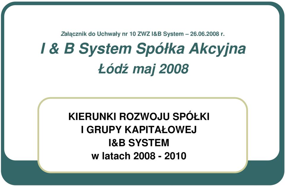 I & B System Spółka Akcyjna Łódź maj 2008
