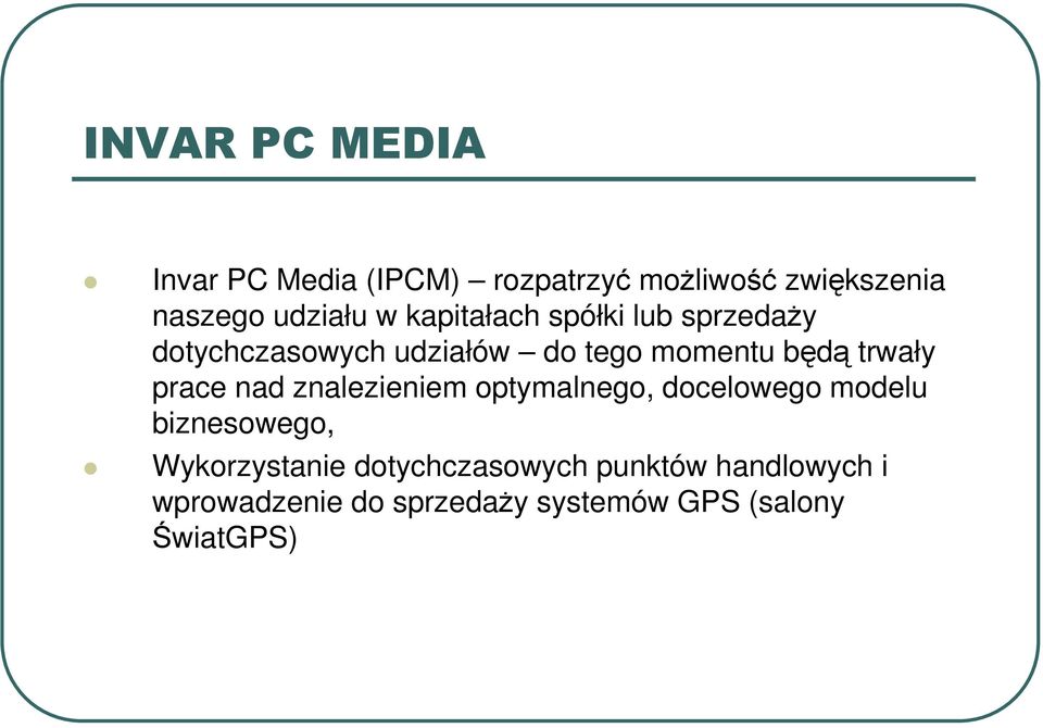 prace nad znalezieniem optymalnego, docelowego modelu biznesowego, Wykorzystanie