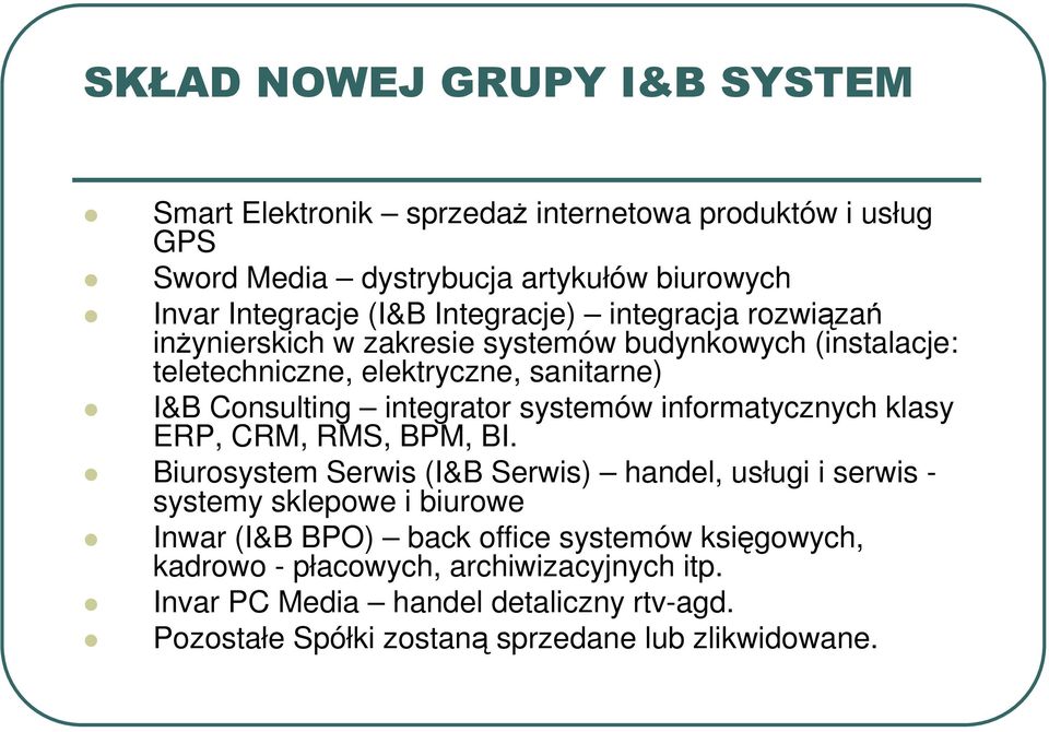 systemów informatycznych klasy ERP, CRM, RMS, BPM, BI.