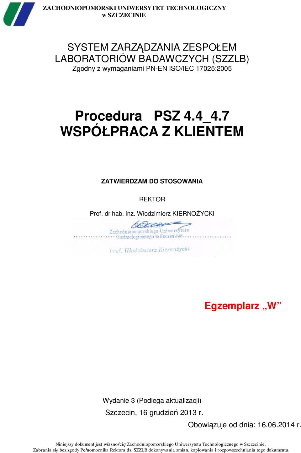 Włodzimierz KIERNOŻYCKI Egzemplarz W Wydanie 3 (Podlega aktualizacji) Szczecin, 16 grudzień 2013 r. Obowiązuje od dnia: 16.06.2014 r.