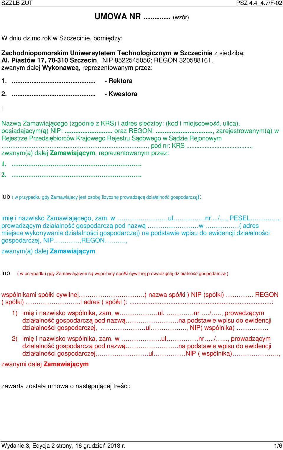 ... - Kwestora i Nazwa Zamawiającego (zgodnie z KRS) i adres siedziby: (kod i miejscowość, ulica), posiadającym(ą) NIP:... oraz REGON:.
