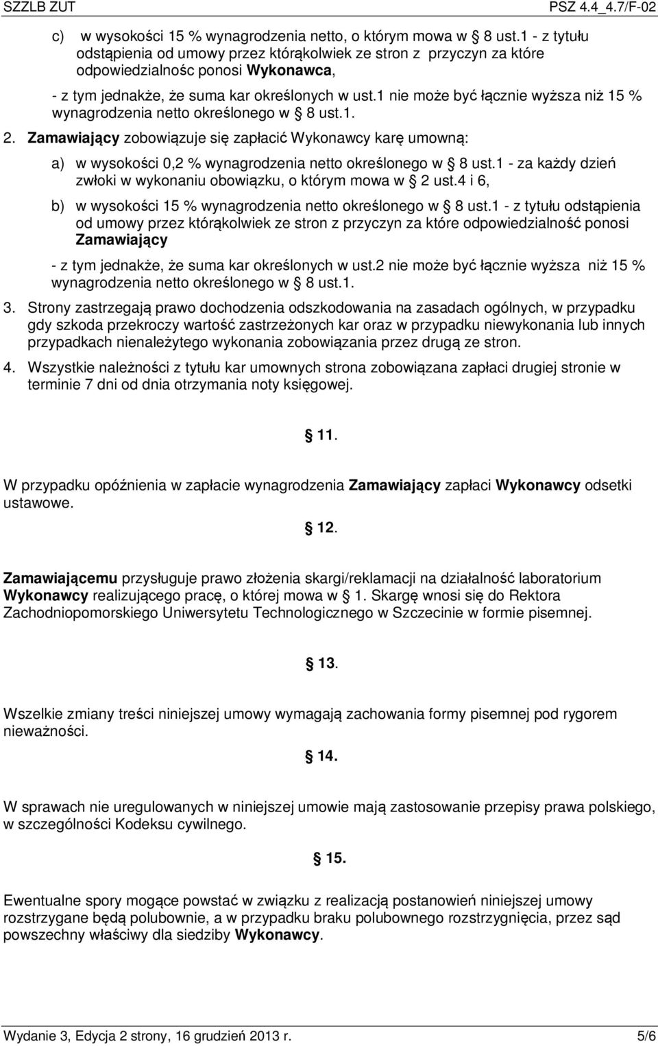 1 nie może być łącznie wyższa niż 15 % wynagrodzenia netto określonego w 8 ust.1. 2.