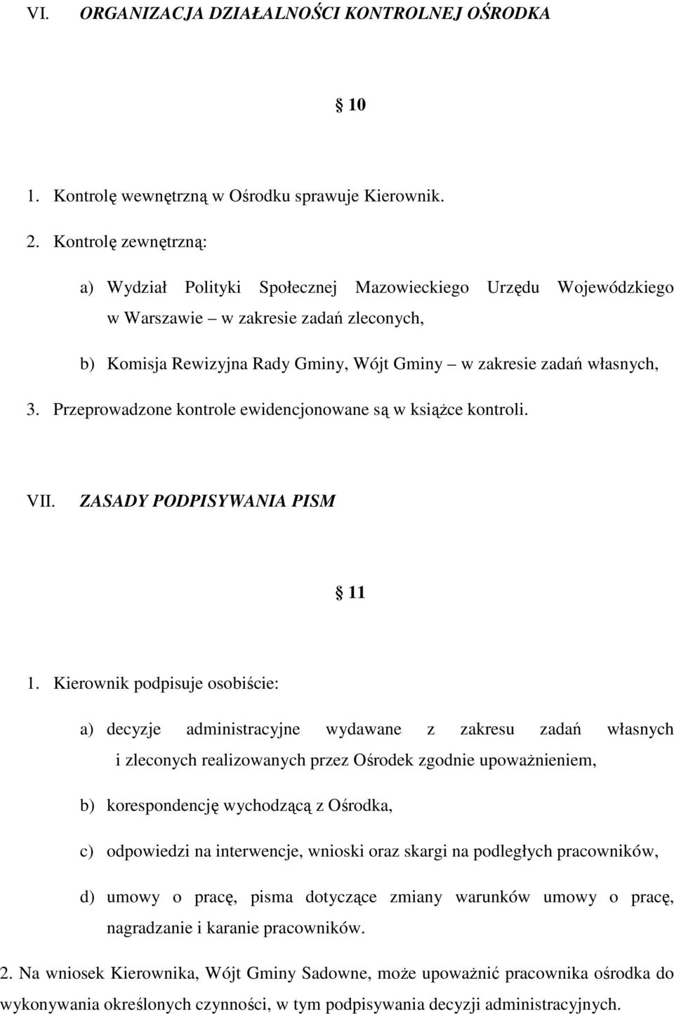 Przeprowadzone kontrole ewidencjonowane są w ksiąŝce kontroli. VII. ZASADY PODPISYWANIA PISM 11 1.