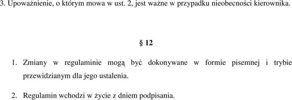 Zmiany w regulaminie mogą być dokonywane w formie pisemnej i