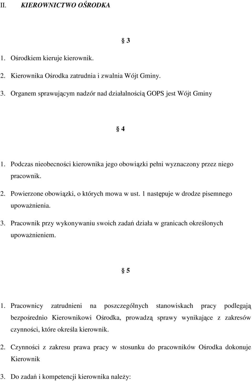 Pracownik przy wykonywaniu swoich zadań działa w granicach określonych upowaŝnieniem. 5 1.