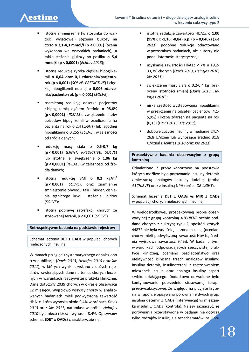 zdarzenia/pacjento-rok (p < 0,001) (SOLVE); znamienną redukcję odsetka pacjentów z hipoglikemią ogółem średnio o 98,6% (p < 0,0001) (IDEALS), zwiększenie liczby epizodów hipoglikemii w przeliczeniu