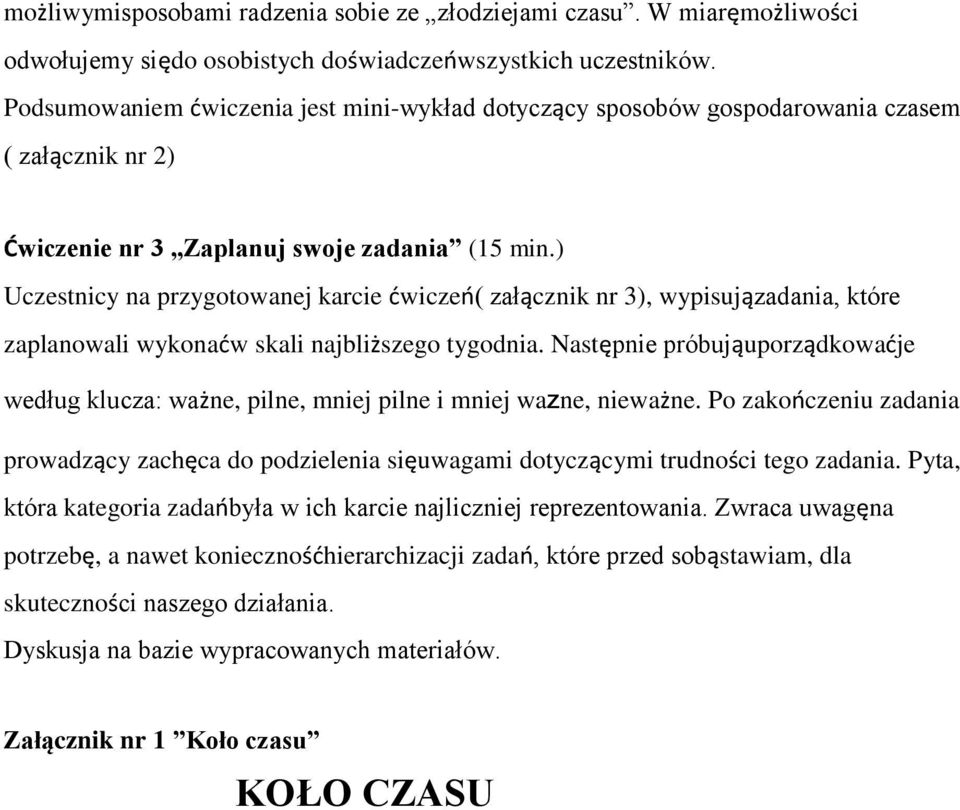 ) Uczestnicy na przygotowanej karcie ćwiczeń( załącznik nr 3), wypisujązadania, które zaplanowali wykonaćw skali najbliższego tygodnia.