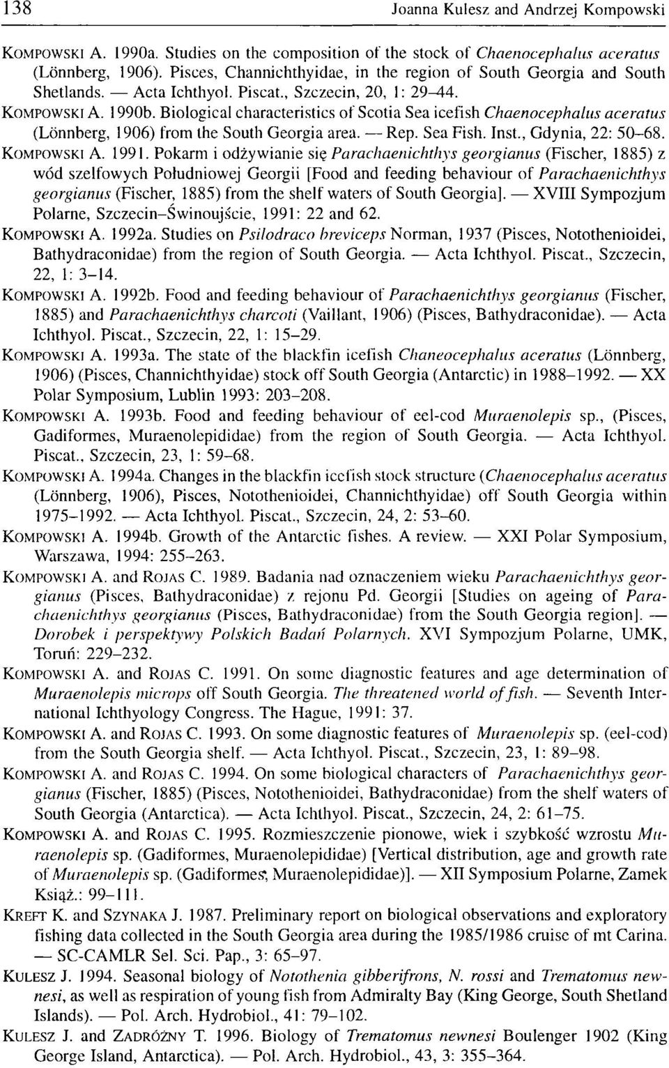 Biological characteristics of Scotia Sea icefish Chaenocephalus aceratus (Lonnberg, 1906) from the South Georgia area. Rep. Sea Fish. Inst., Gdynia, 22: 50-68. KOMPOWSKI A. 1991.