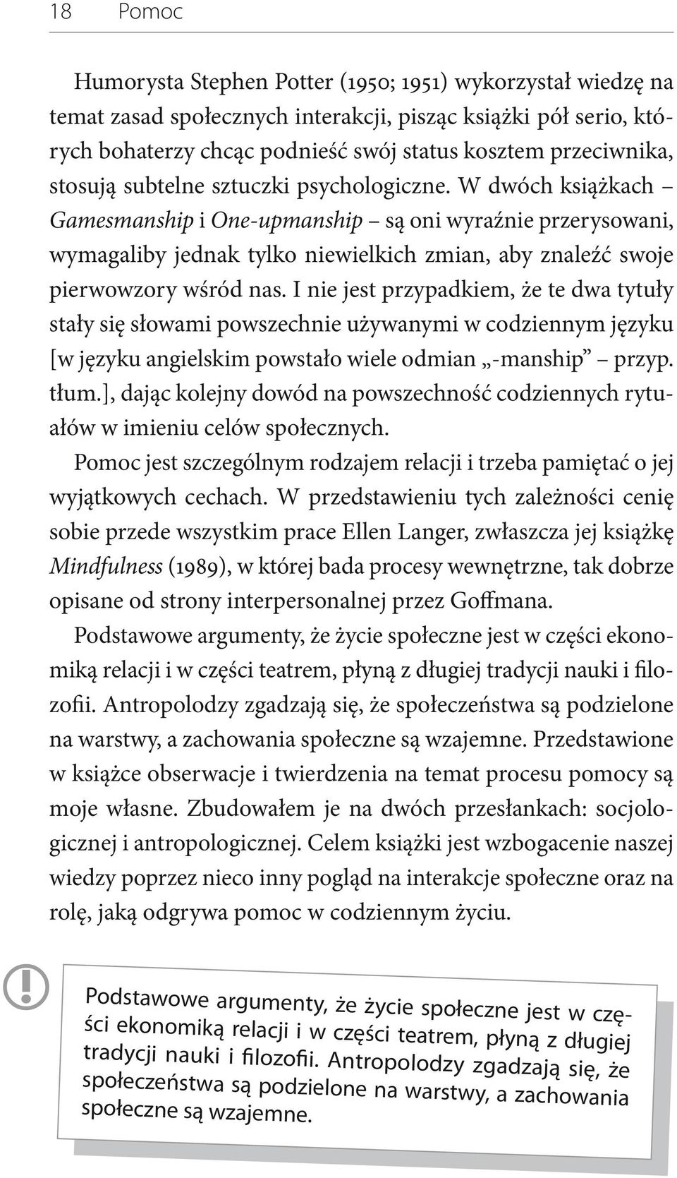 W dwóch książkach Gamesmanship i One-upmanship są oni wyraźnie przerysowani, wymagaliby jednak tylko niewielkich zmian, aby znaleźć swoje pierwowzory wśród nas.