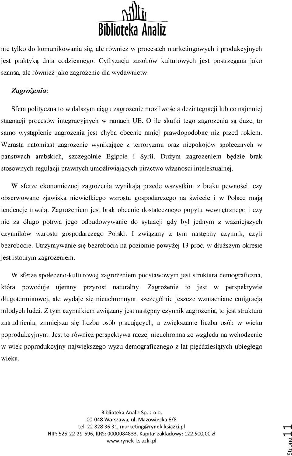 Zagrożenia: Sfera polityczna to w dalszym ciągu zagrożenie możliwością dezintegracji lub co najmniej stagnacji procesów integracyjnych w ramach UE.