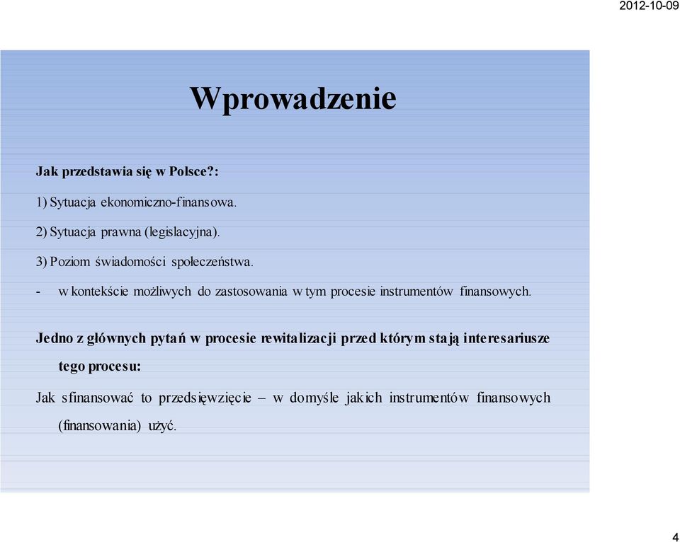 - w kontekście możliwych do zastosowania w tym procesie instrumentów finansowych.