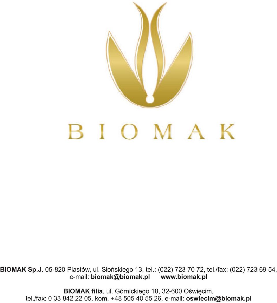 /fax: (022) 723 69 54, e-mail: biomak@biomak.pl www.biomak.pl BIOMAK filia, ul.