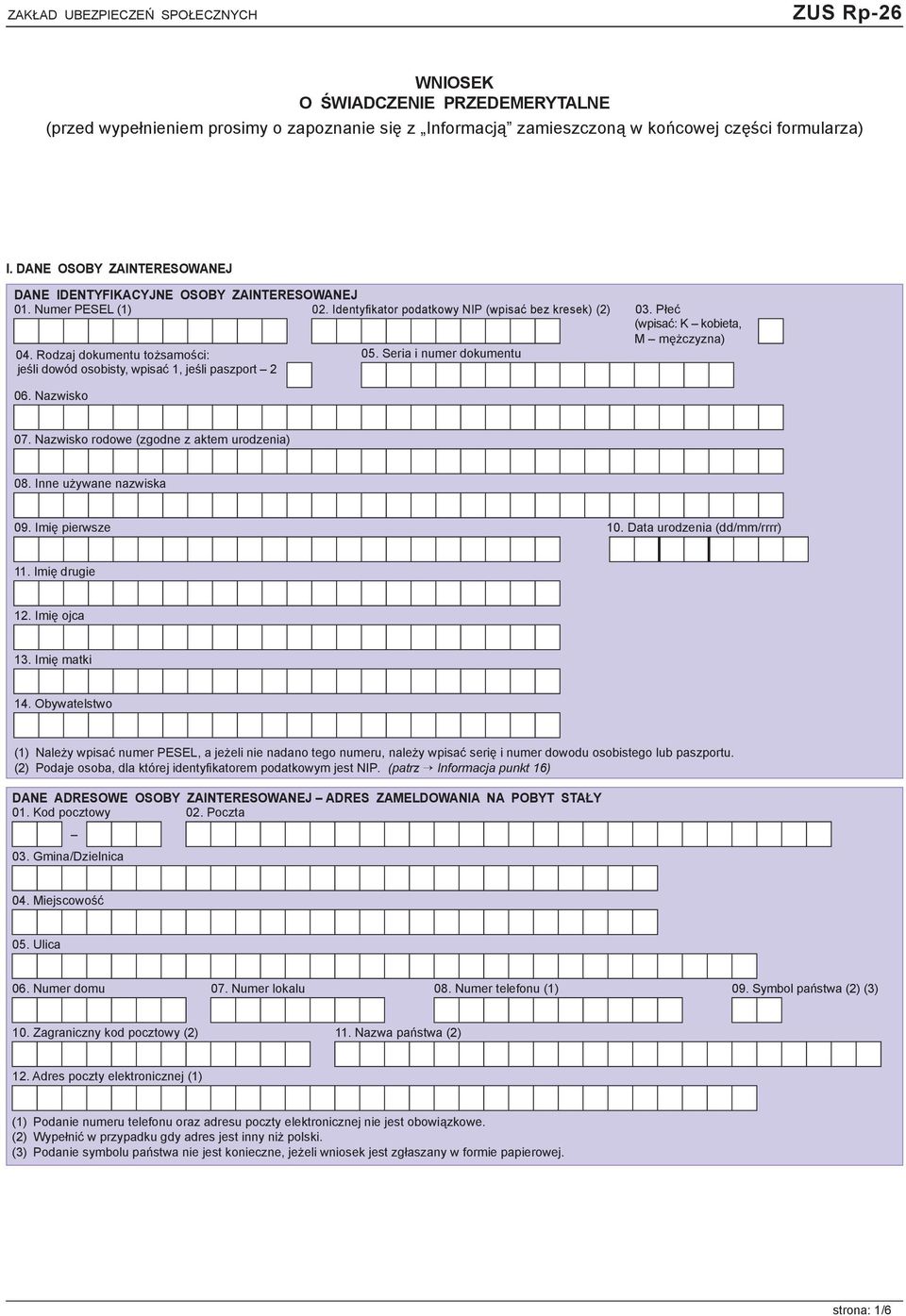 Rodzaj dokumentu tożsamości: 05. Seria i numer dokumentu jeśli dowód osobisty, wpisać 1, jeśli paszport 2 06. Nazwisko 07. Nazwisko rodowe (zgodne z aktem urodzenia) 08. Inne używane nazwiska 09.