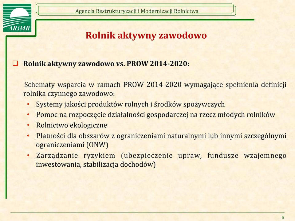 jakości produktów rolnych i środków spożywczych Pomoc na rozpoczęcie działalności gospodarczej na rzecz młodych rolników